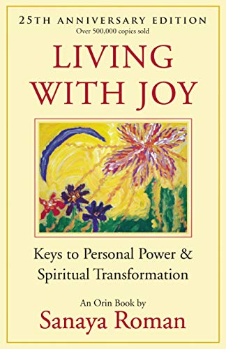 Living with Joy: Keys to Personal Power and Spiritual Transformation